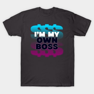 Boss Self Employed Money Maker Hustler T-Shirt